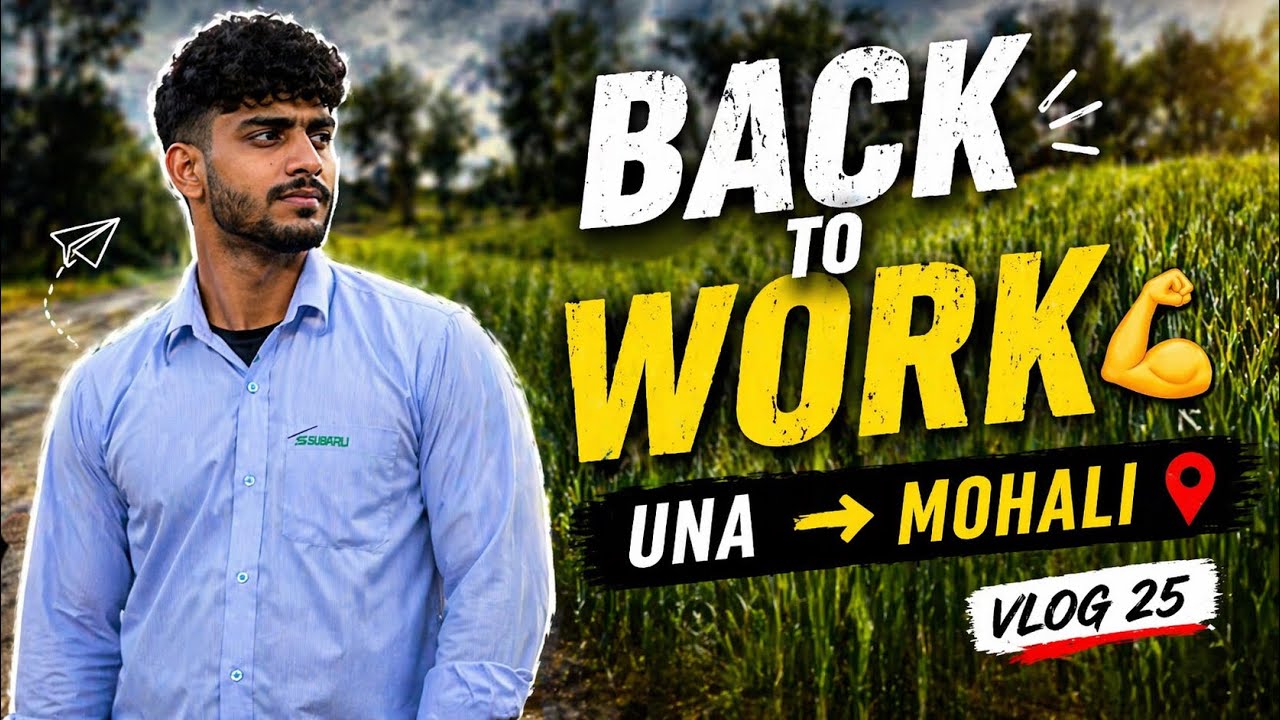 Back to work || Una to mohali || vlog25
