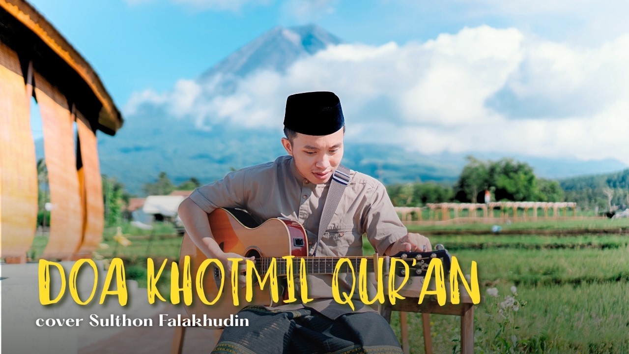 Doa Khotmil Qur’an Menjelang Akhir Ramadhan | Sulthon Falakhudin
