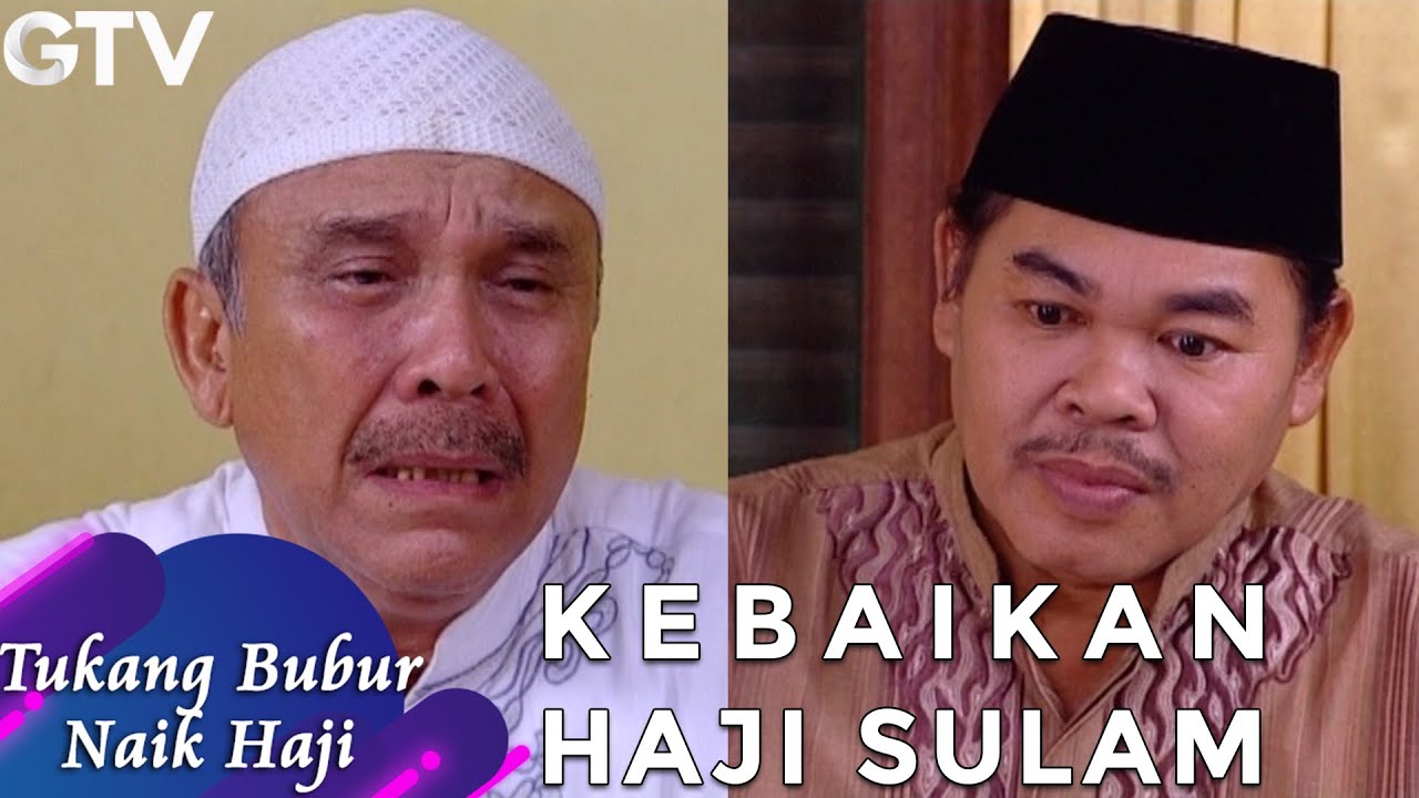 KEBAIKKAN HAJI SULAM | TUKANG BUBUR NAIK HAJI