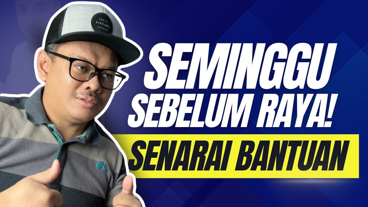 SEMINGGU SEBELUM RAYA! INI SAKI BAKI BANTUAN ANDA BOLEH DAPAT!