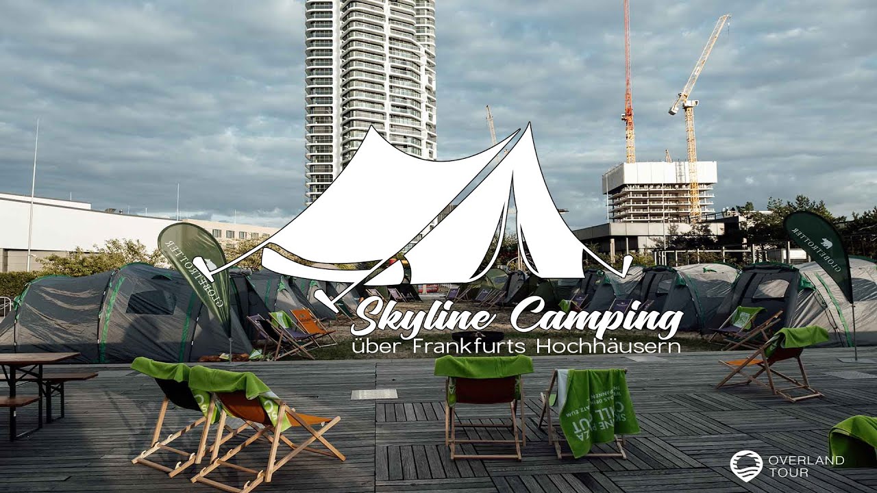 Camping in der Stadt &ndash; Das Skyline Camping Event &uuml;ber Frankfurts Hochh&auml;usern | Overlandtour