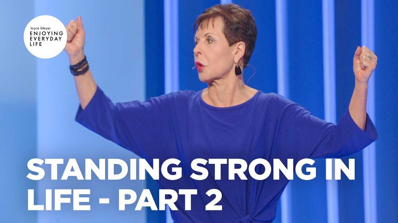 Standing Strong In Life - Pt 2 | Enjoying Everyday Life | Joyce Meyer