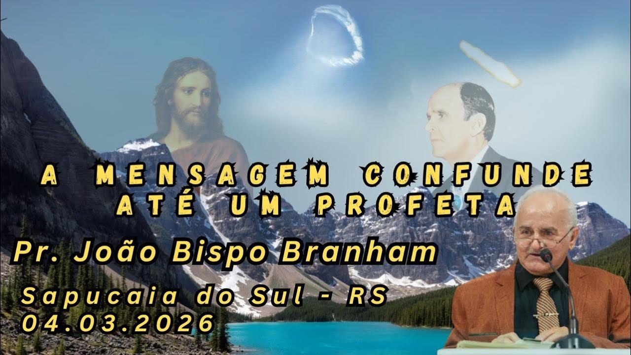 04.03.2026 | A mensagem confunde até um profeta | Pr. João Bispo Branham