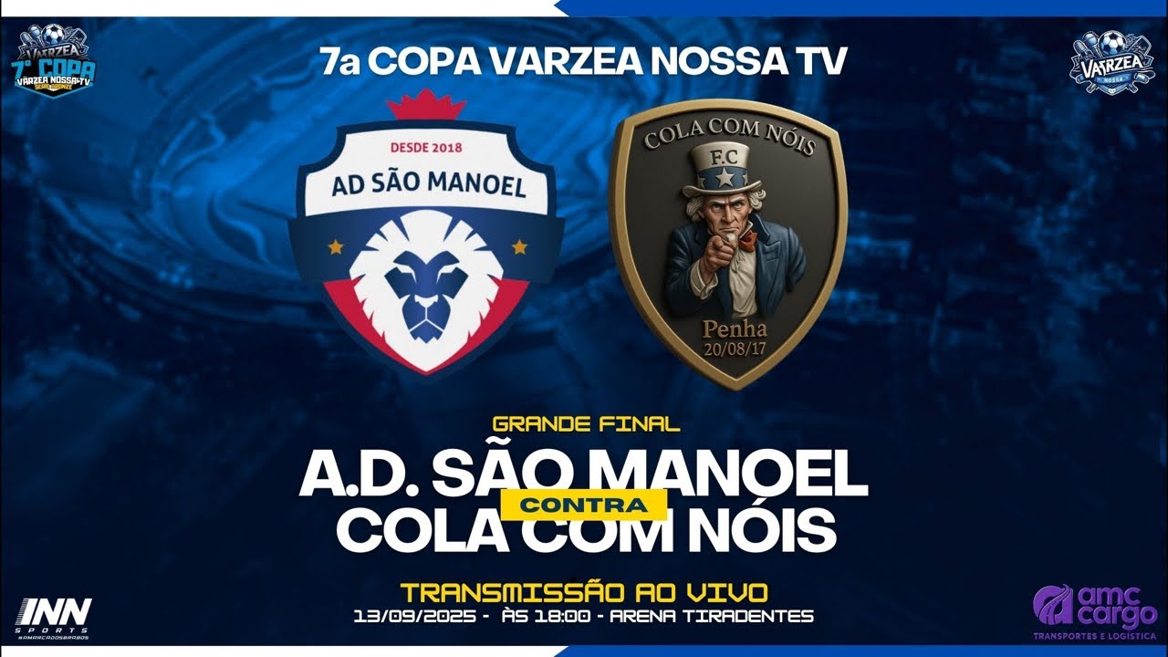 GRANDE FINAL - A.D. S&atilde;o Manoel X Cola Com N&oacute;is - 7&ordf; Copa V&aacute;rzea Nossa TV