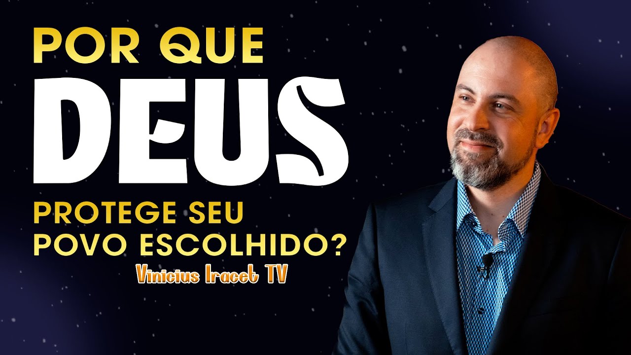 POR QUE DEUS PROTEGE SEU POVO ESCOLHIDO | Vinicius Iracet TV