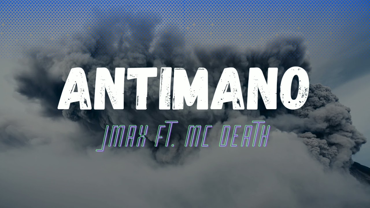 JmaX Ft. MC Death - Antimano