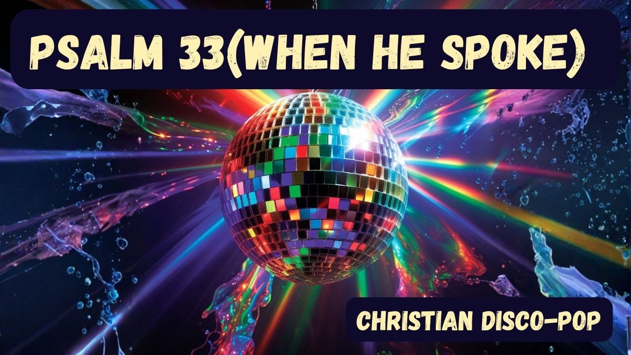 Psalm 33(When He Spoke) - Disco-Pop
