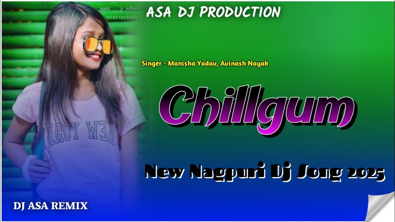 Chillgum New Nagpuri Dj Song 2025 // Singer - Manisha Yadav_Avinash Nayak // DJ ASA REMIX
