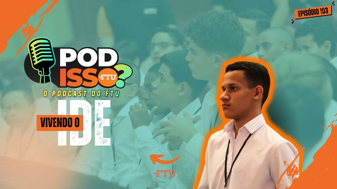 POD ISSO FTU? EP103 - VIVENDO O IDE!