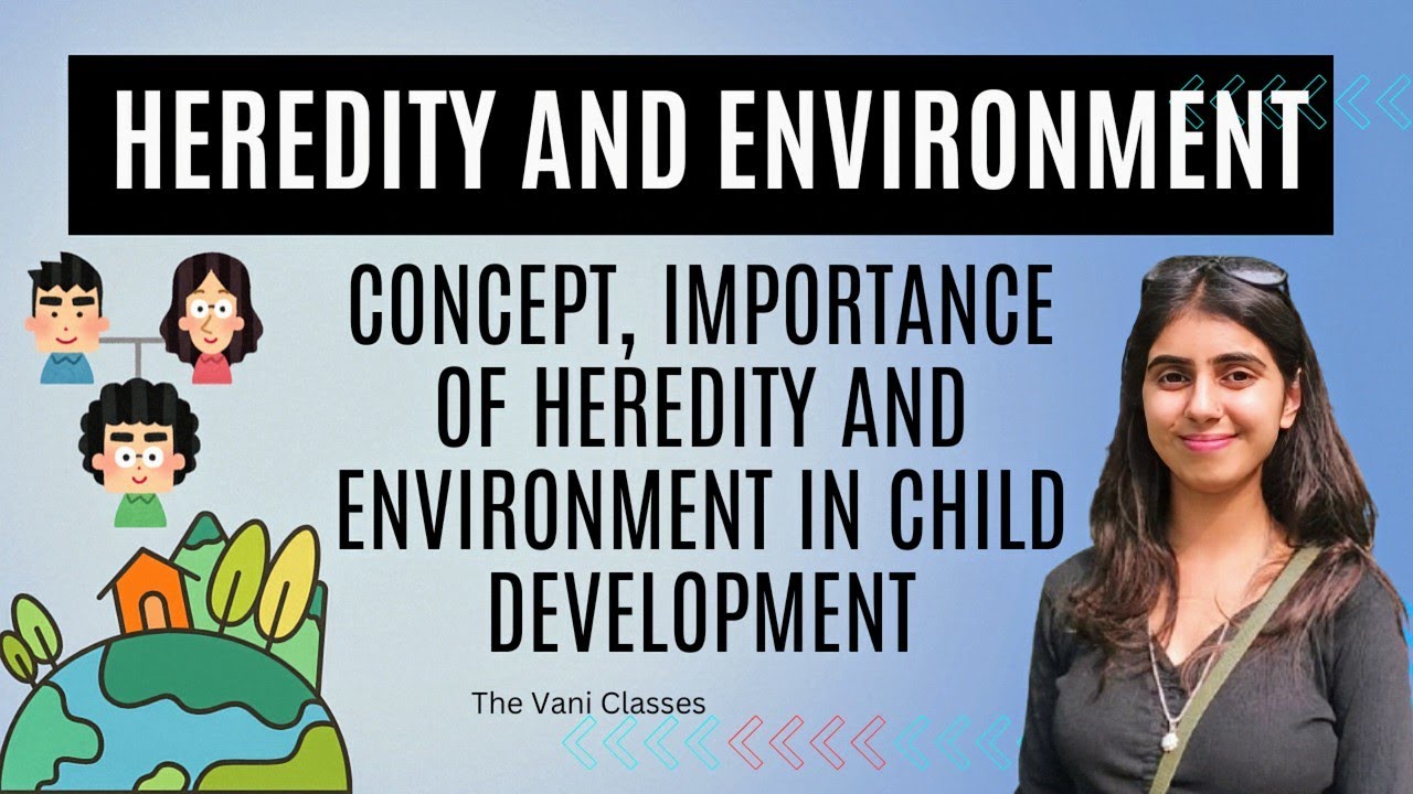 Heredity and Environment | Concept | Importance in Child Development | BEd Short Notes |Vani Classes