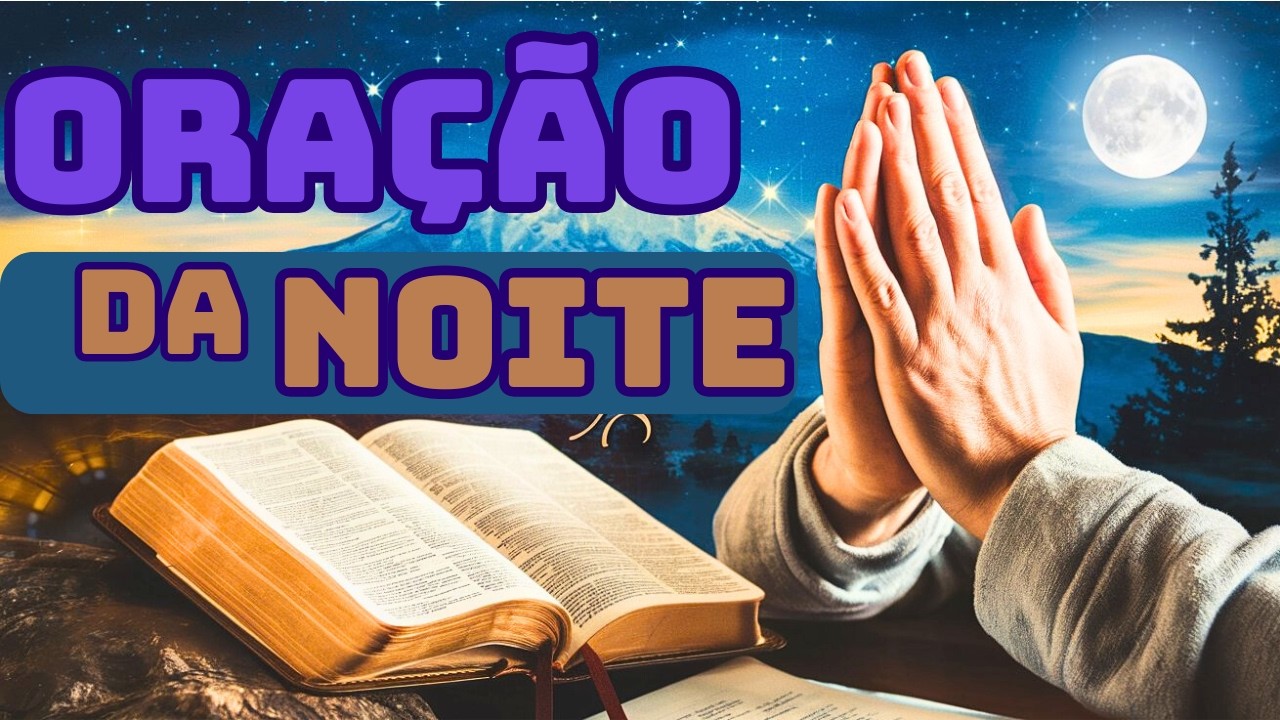 Faça Esta Oração da Noite Agora e Sinta a Paz de Deus Acalmar Sua Mente Antes de Dormir