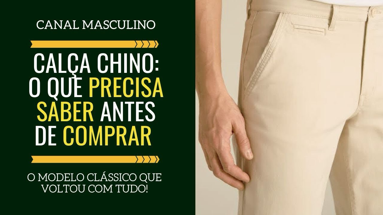 Calça chino: tudo o que você precisa saber para comprar uma perfeita | Moda Masculina