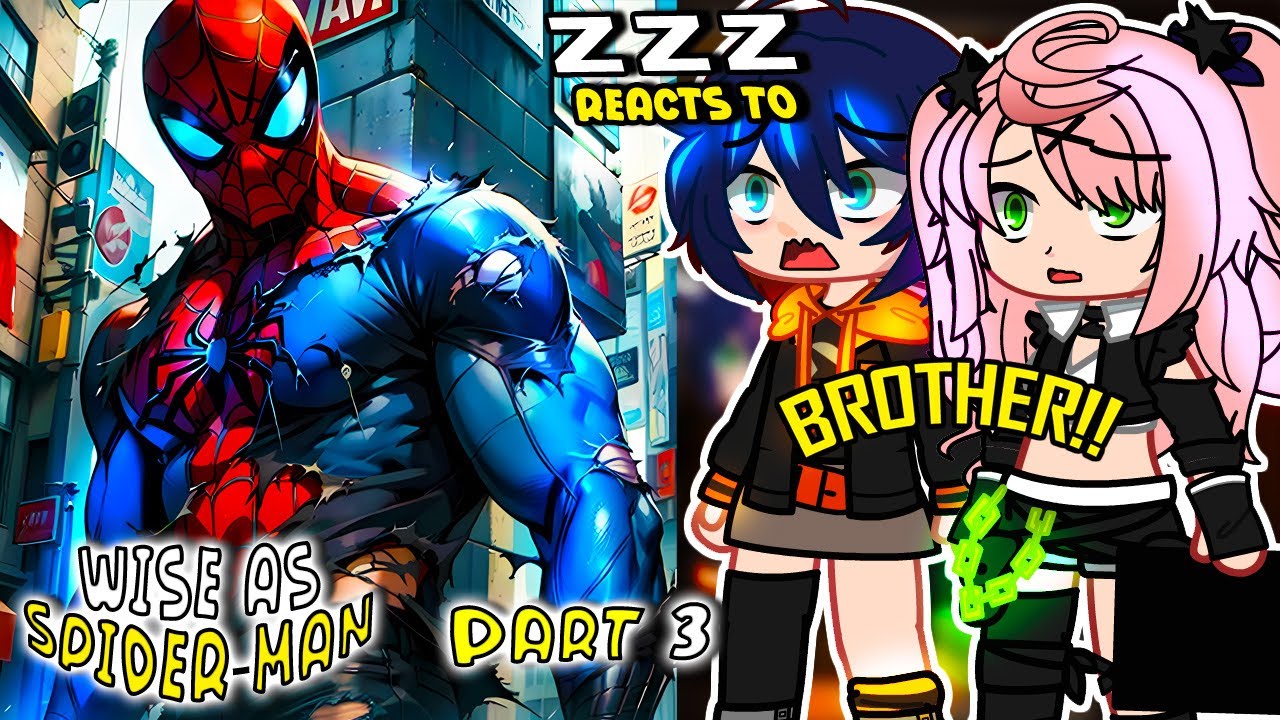 Zenless Zone Zero React to Wise as Spider-Man Part 3 || Marvel's Spider-Man || - Gacha Club Reacts