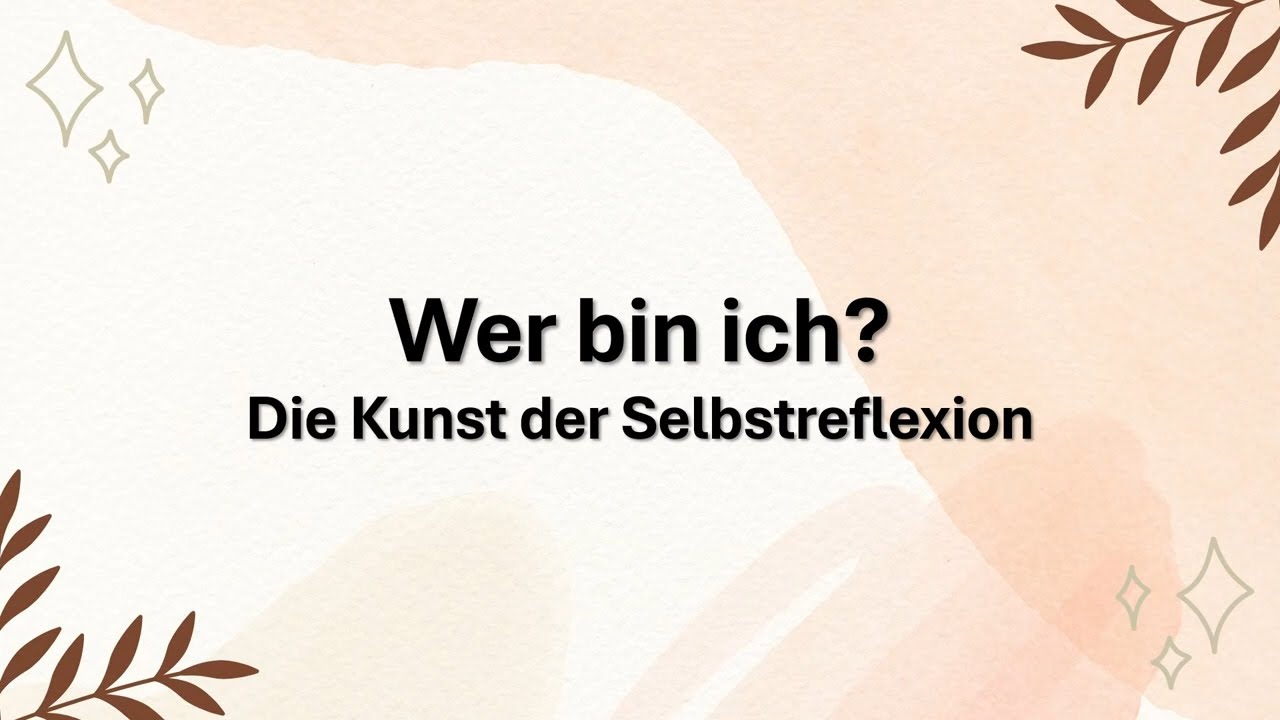 Wer bin ich &ndash; Die Kunst der Selbstreflexion