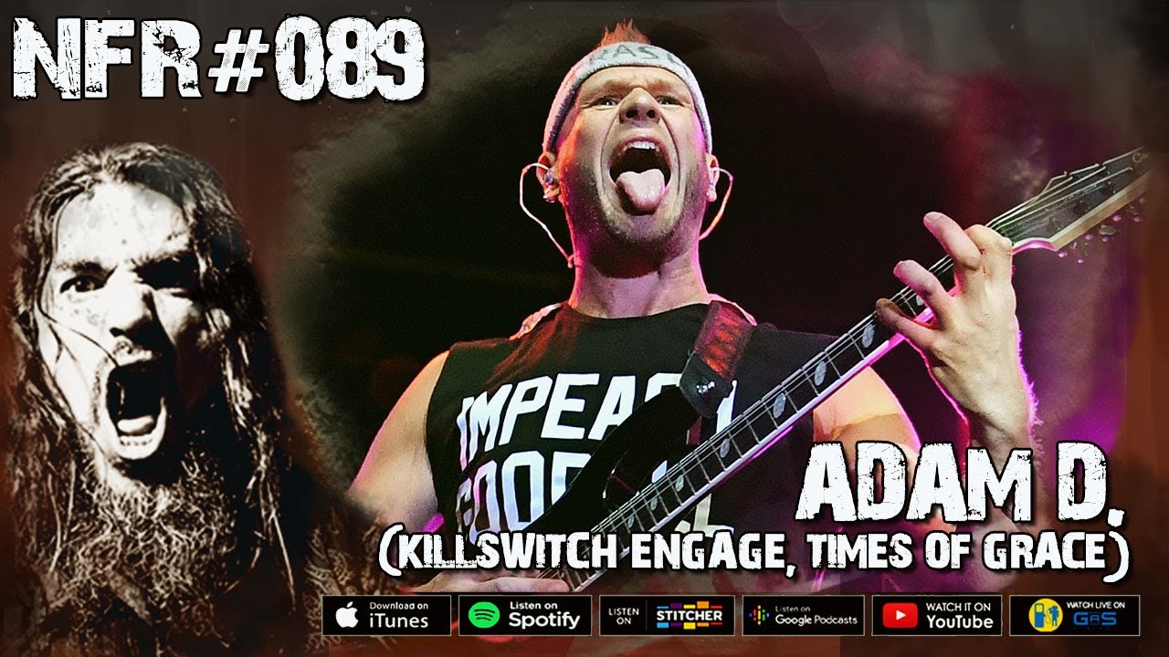NFR #89 - ADAM D. (KILLSWITCH ENGAGE, TIMES OF GRACE)