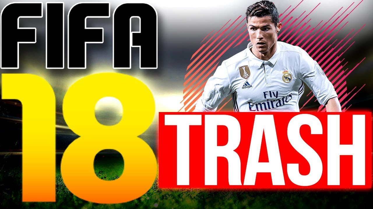 FIFA 18 IS TRASH!!!