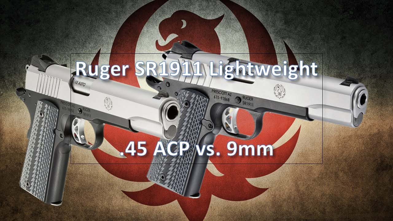 Сравнение облегченных версий Ruger SR1911 (.45 ACP против 9 мм)