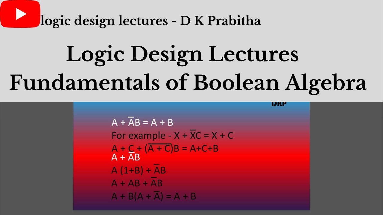Fundamentals of Boolean Algebra/logic design lectures-D K Prabitha