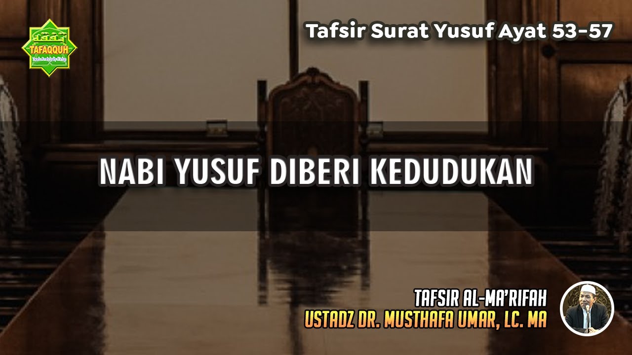 TAFSIR SURAT YUSUF AYAT 53-57 | Ustadz Dr. Musthafa Umar, Lc., MA