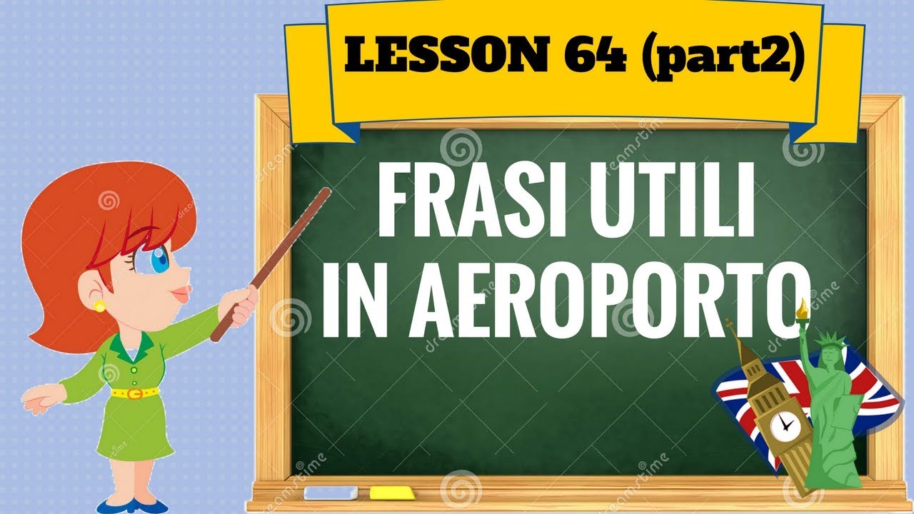 Corso di inglese 64 (part2)- FRASI UTILI IN AEROPORTO
