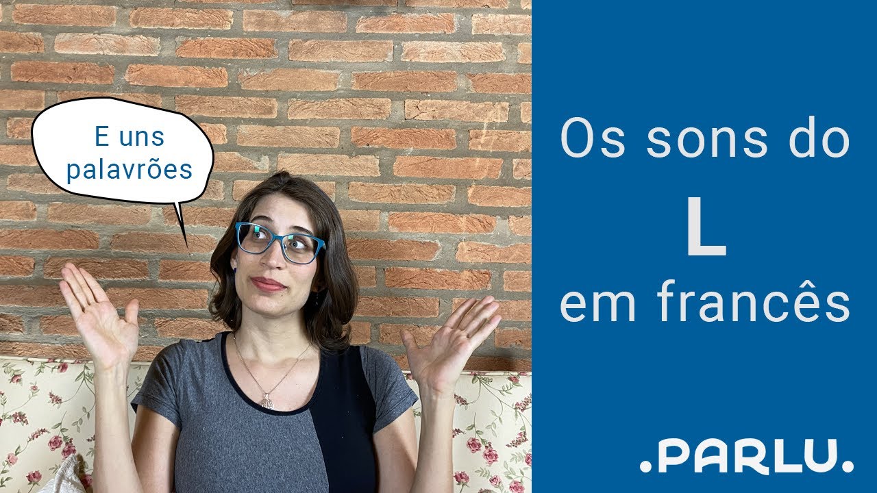 5 passos para pronunciar o L em francês | PARLU