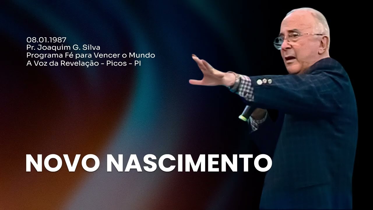 08.01.1987 - NOVO NASCIMENTO - Pr. Joaquim Gonçalves | Fé para Vencer o Mundo