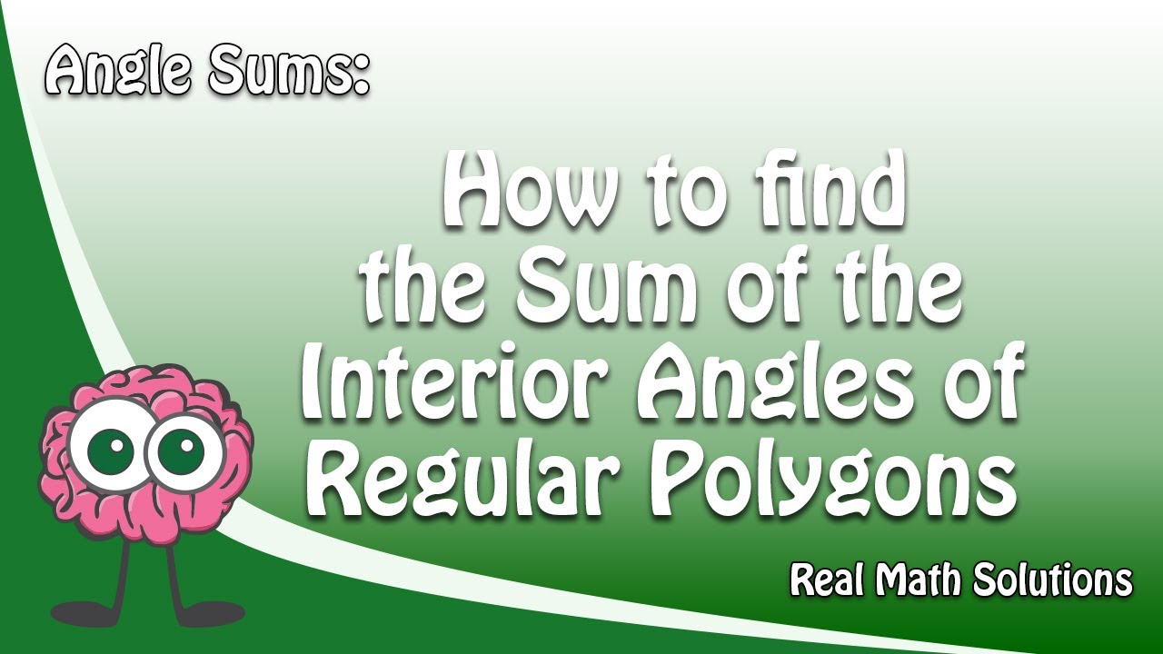 Angle Sums – How to find the Sum of the Interior Angles of Regular Polygons