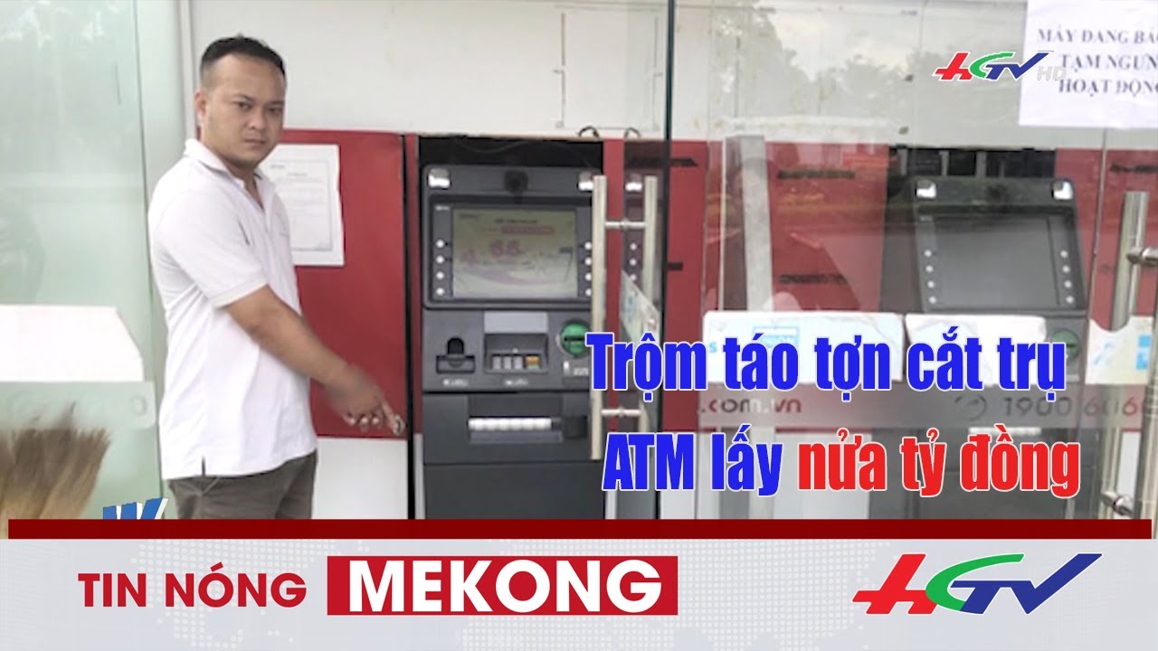 Long An: trộm táo tợn cắt trụ ATM lấy nửa tỷ đồng | TIN NÓNG MEKONG