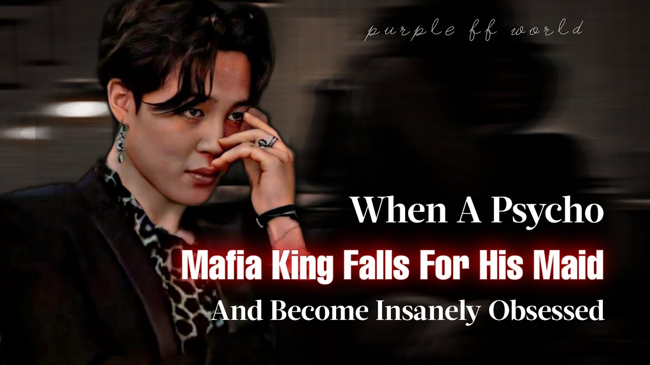 When A Psycho Mafia King Falls For His Maid And Become Insanely Obsessed | PJM ff | Jimin Oneshot