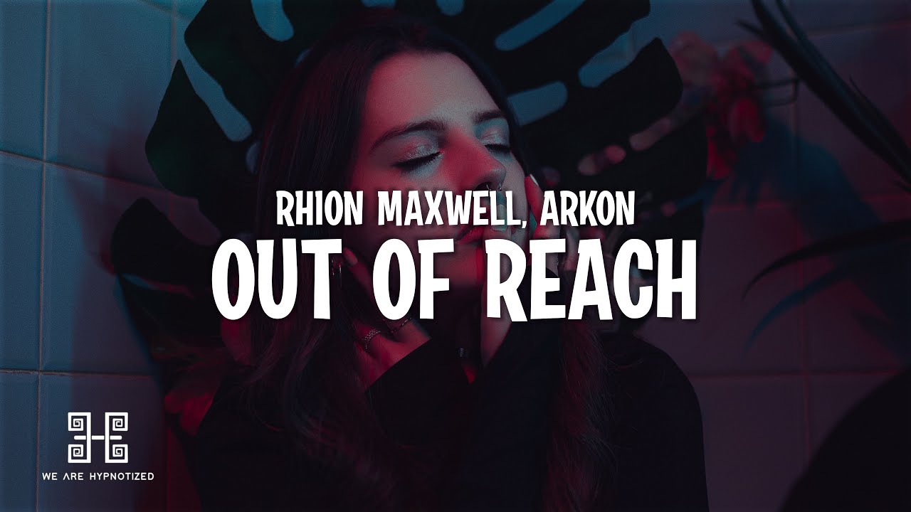 Rhionn Maxwell x Arkon - Out Of Reach