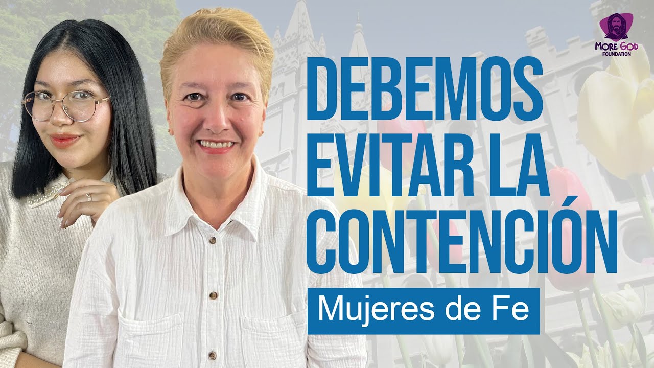 MUJERES DE FE Con Liss Posada y Martha Posada / DEBEMOS EVITAR LA CONTENCI&Oacute;N