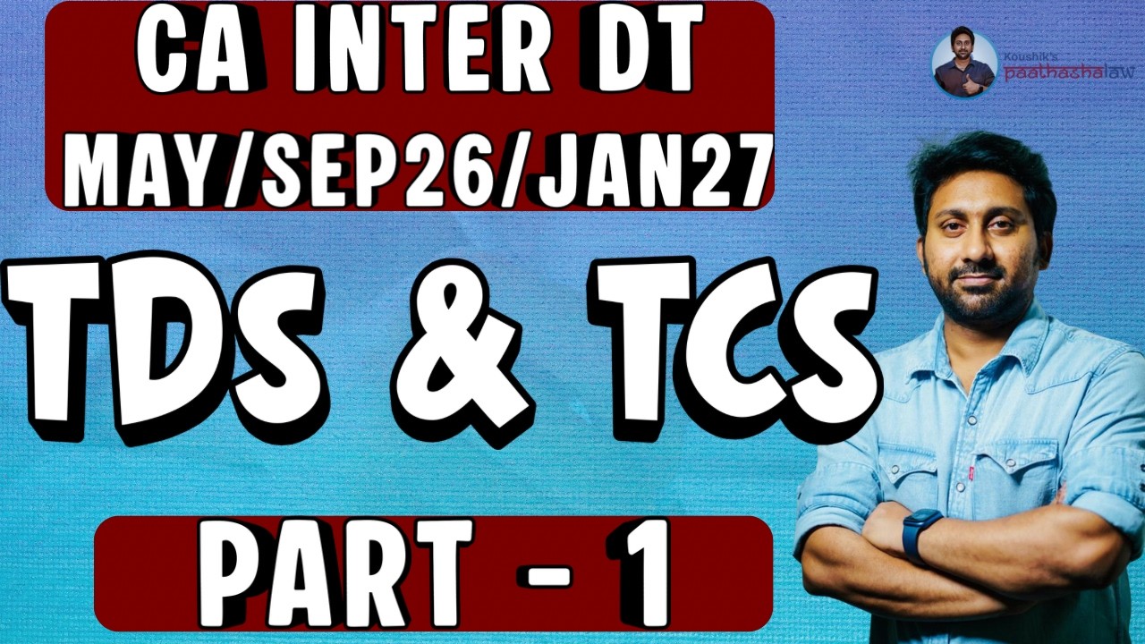 TDS & TCS (PART -1) - MAY 26/SEP 26/JAN 27 - CA INTER