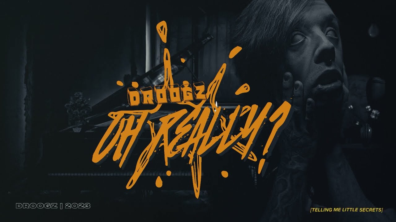 DROOGZ - OH REALLY?  (OFFICIAL STREAM/LYRIC VIDEO)