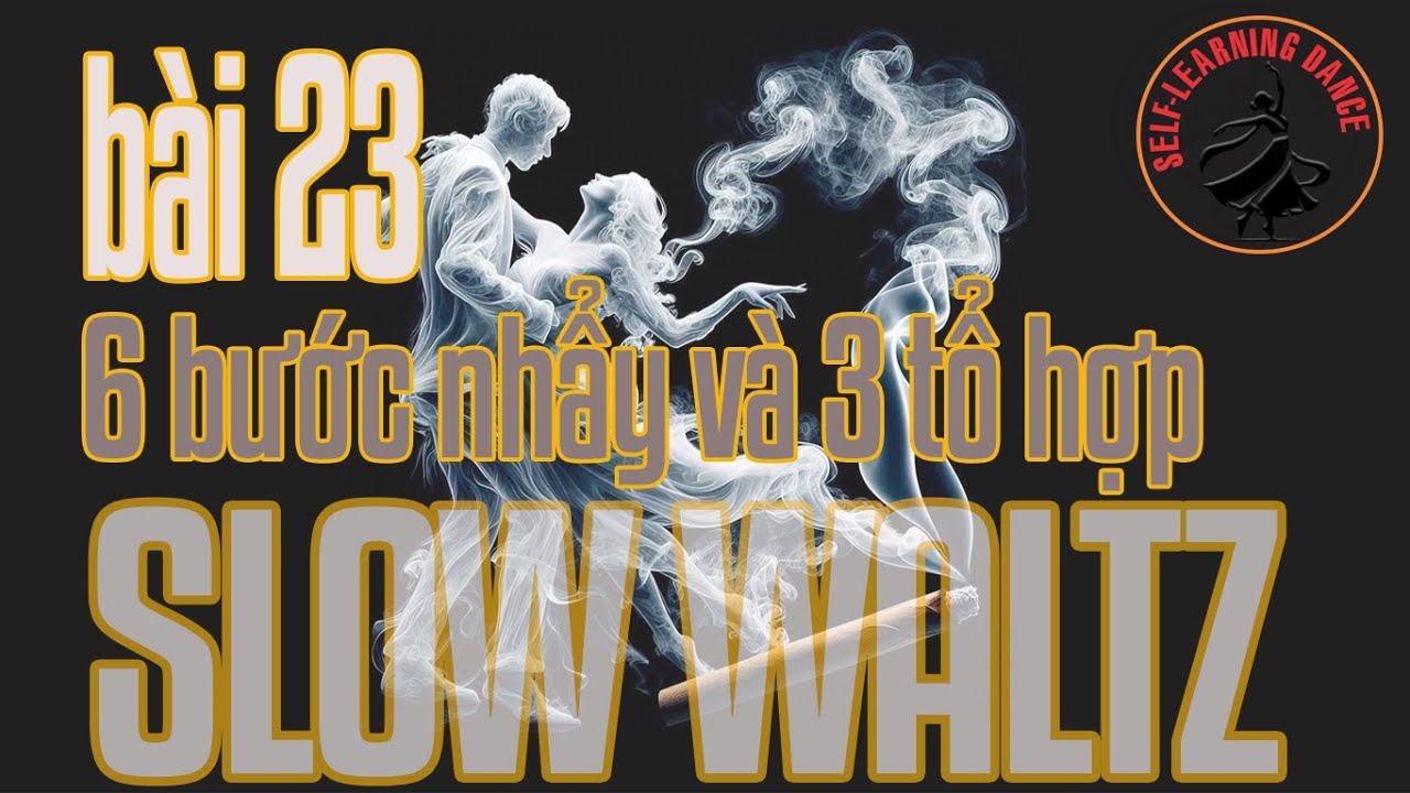 151 - Điệu Slow Waltz - Bài 23: 6 Bước nhẩy và 3 tổ hợp bước cho người mới học. 