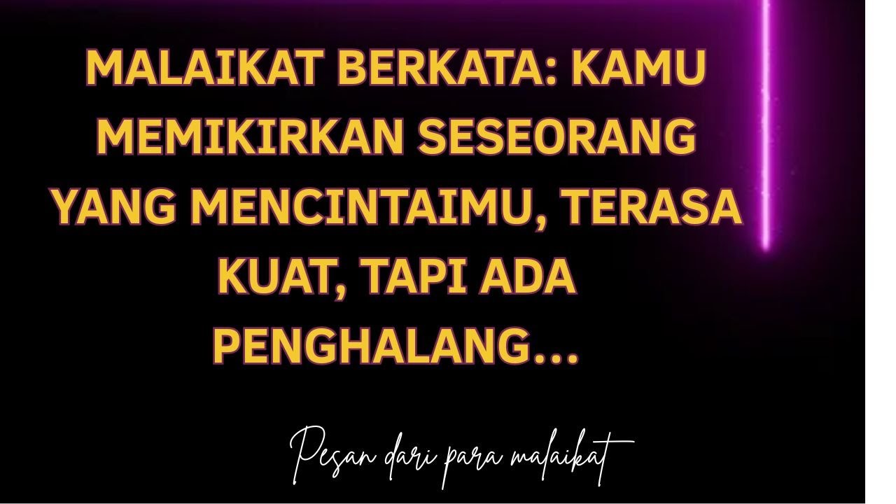 Malaikat berkata: Kamu memikirkan seseorang yang mencintaimu, terasa kuat, tapi ada penghalang…
