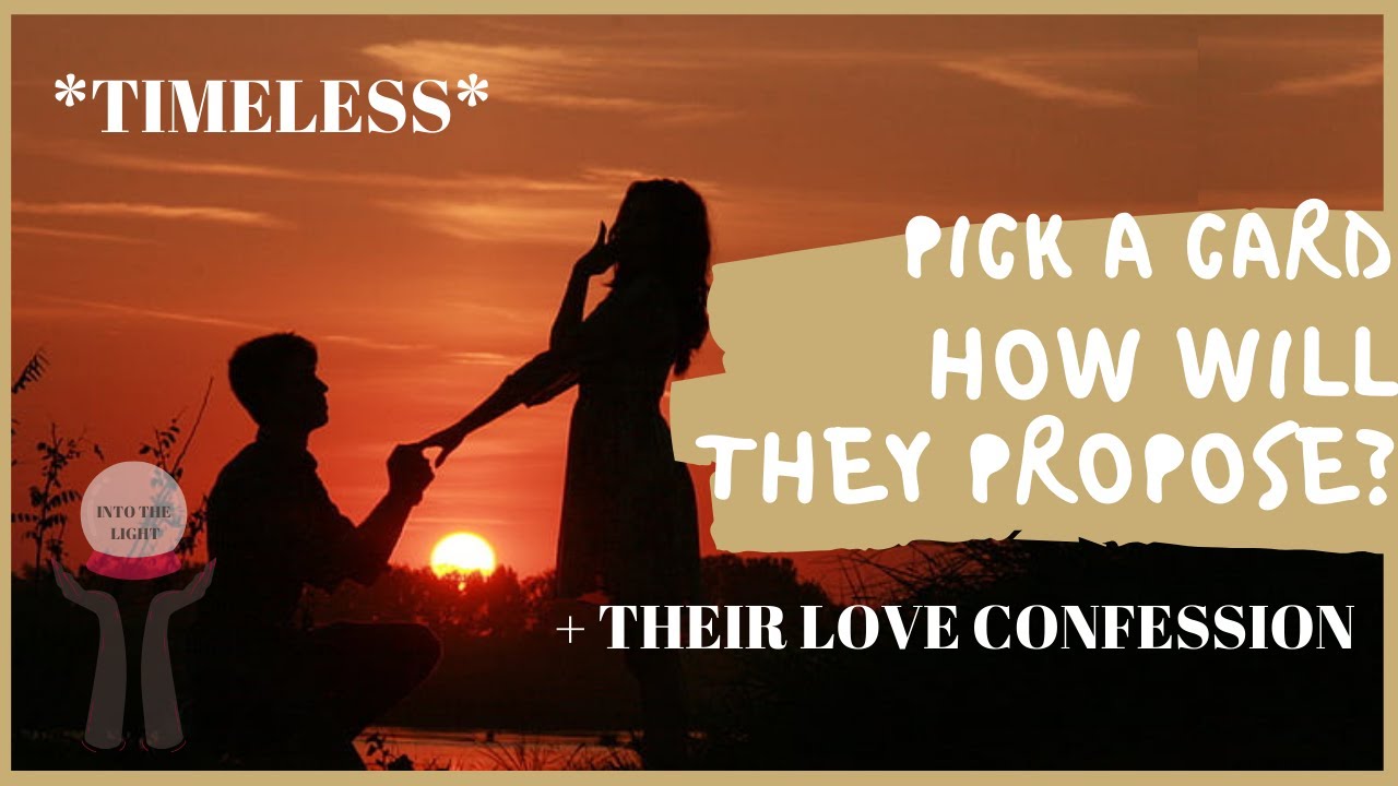 PICK A CARD | HOW WILL THEY PROPOSE ? *TIMELESS*
