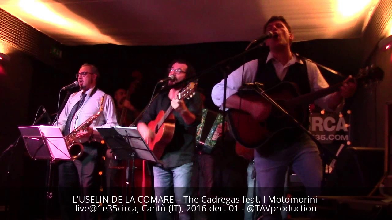 L'USELIN DE LA COMARE – The Cadregas feat. I Motomorini live@1e35circa, Cantù (IT), 2016 dec. 01