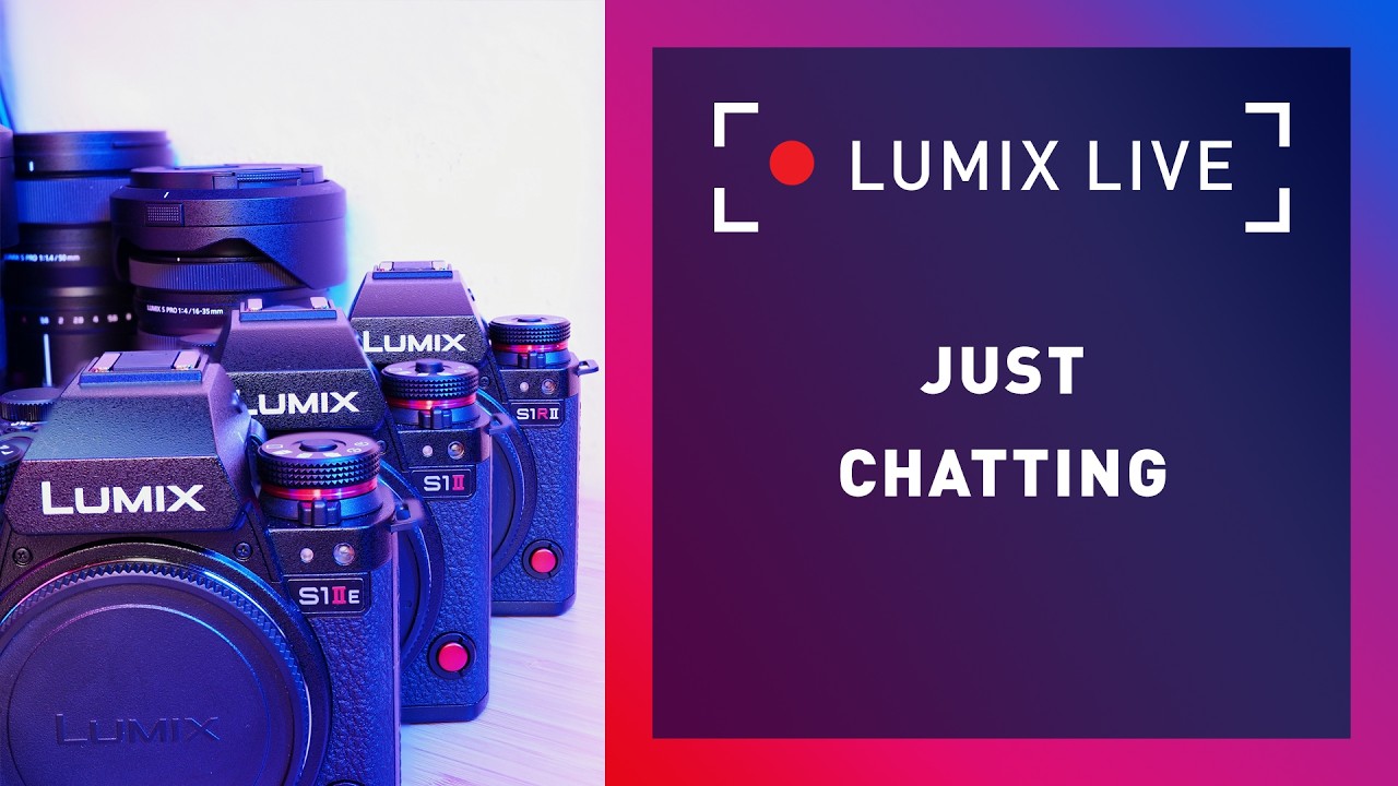 LUMIX Live : Just Chatting