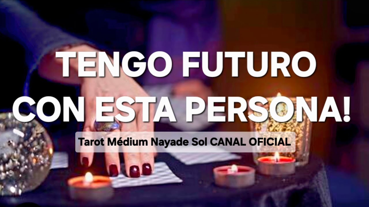 &Eacute;sto que tengo con mi persona especial tiene futuro‼️! A d&oacute;nde va lo nuestro 🔮@NAYADESOLMEDIUM 