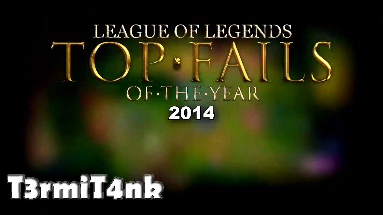 [League of legends] TOP-FAILS of the year 2014 T3rmiT4nk