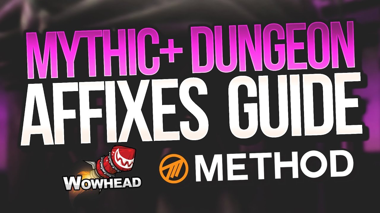 Mythic+ Affixes Guide Tips & Tricks - Method / Wowhead