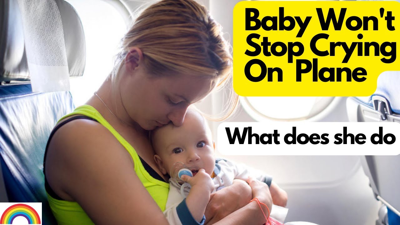 Young mother with crying baby on plane How is she treated? UPSET, is an understatement