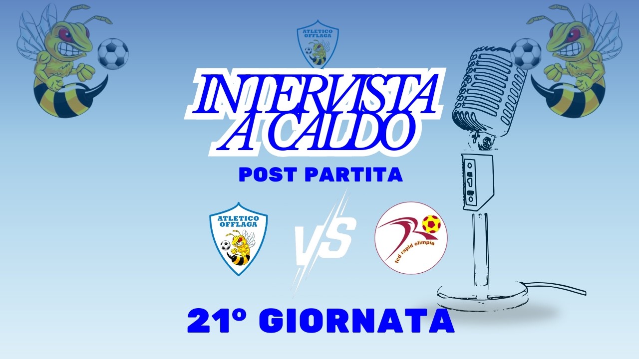INTERVISTA A CALDO🎤🌡️ Atletico Offlaga 🆚 Rapid Olimpia | Interviste post partita!