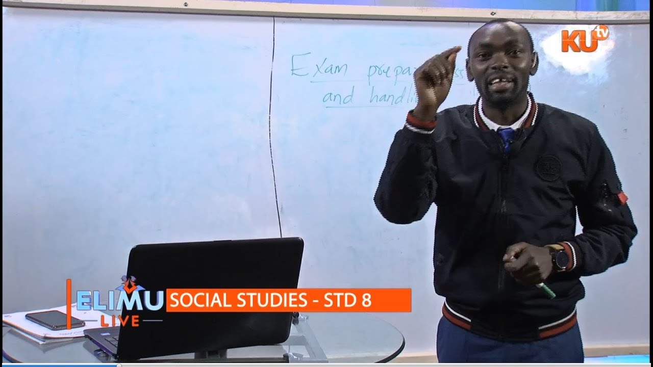 STD 8: SOCIAL STUDIES: KCPE PREPAREDNESS & QUESTION HANDLING SKILLS BY TEACHER MUCHIRI MICHAEL