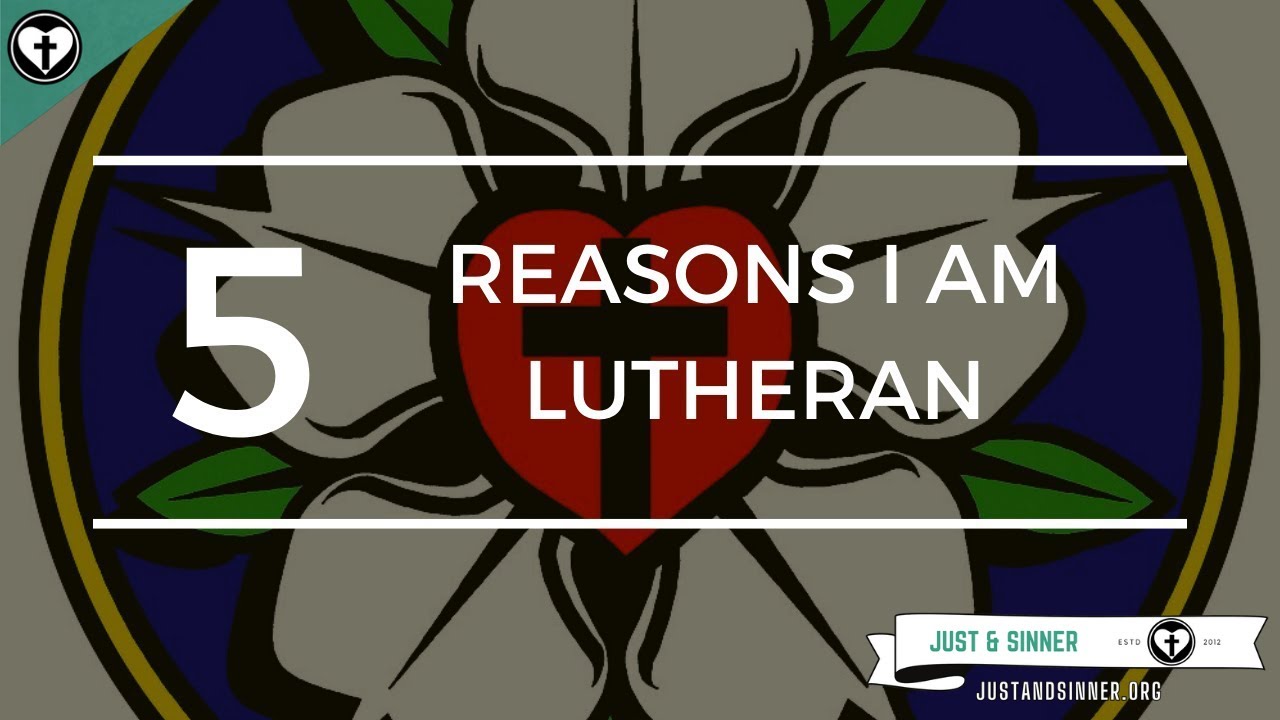 Five Reasons I Am Lutheran