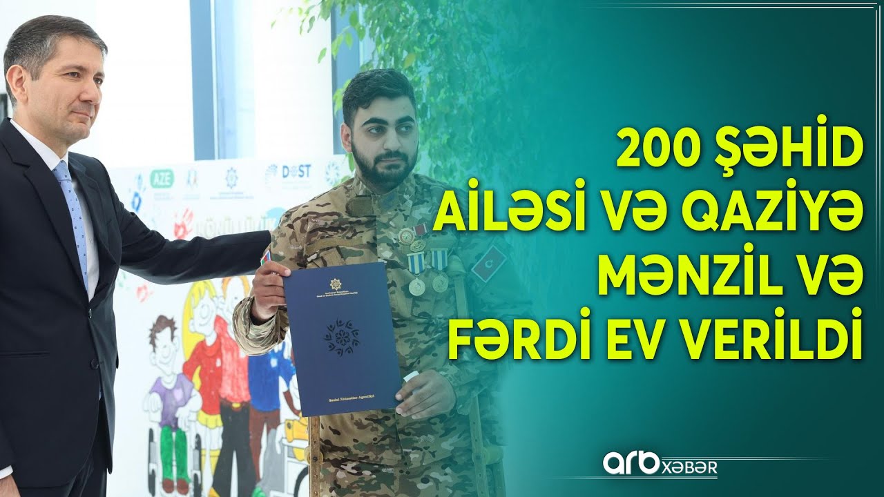 200 şəhid ailəsi və qaziyə mənzil və fərdi ev verildi