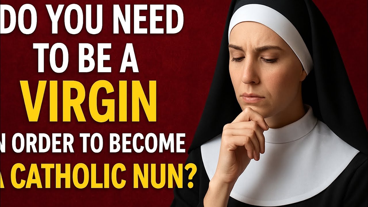 Нужно ли быть девственницей, чтобы стать католической монахиней или сестрой?