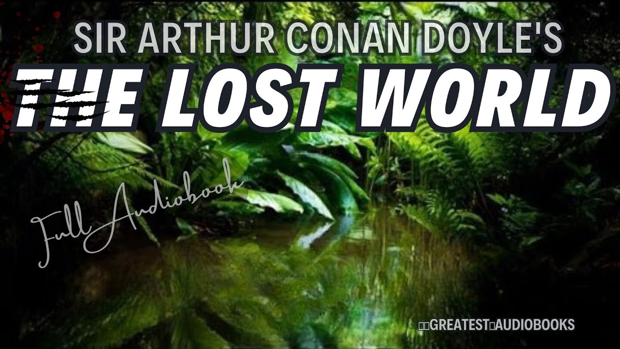 🦖 THE LOST WORLD by Sir Arthur Conan Doyle - FULL AudioBook | Greatest🌟AudioBooks V3
