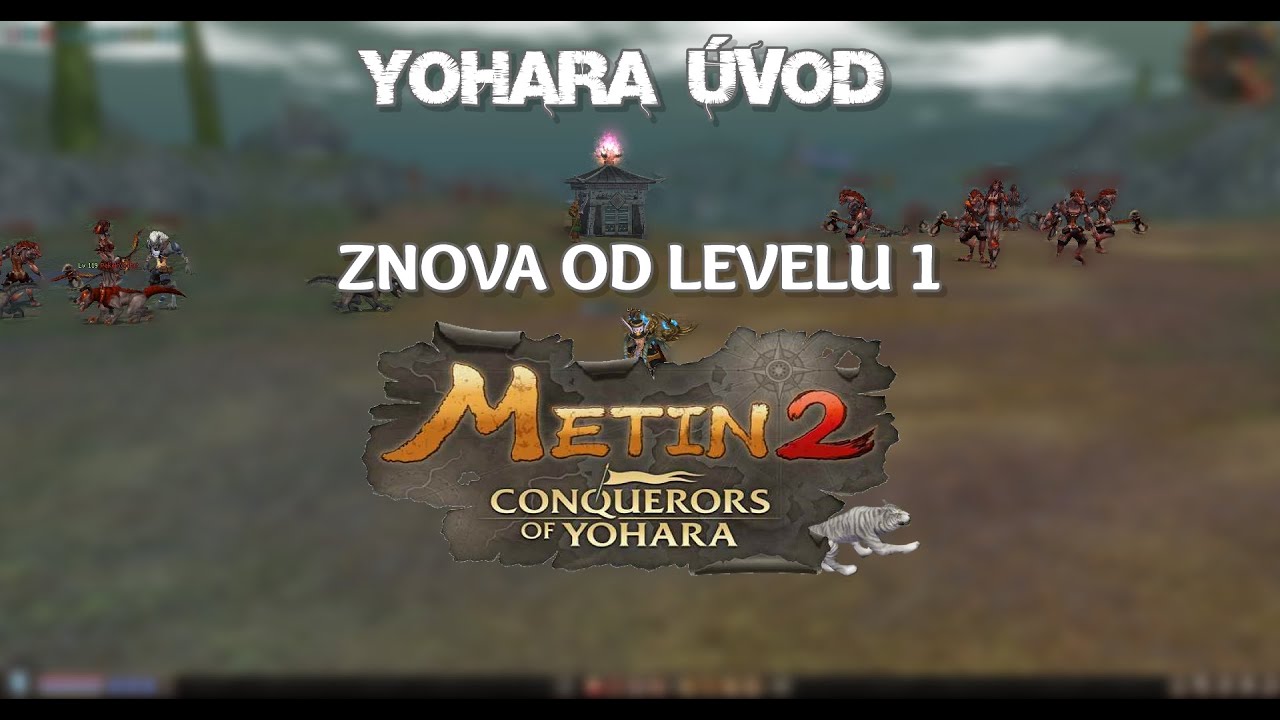 METIN2 - ZNOVA OD LEVELU 1 / NOVÝ KONTINENT YOHARA ÚVOD