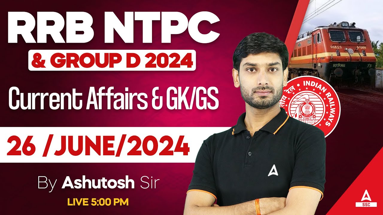 26 June Current Affairs 2024 | RRB NTPC/ Group D 2024 | Current Affairs & GK GS By Ashutosh Sir